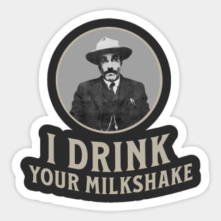 I drink your milkshake Sticker